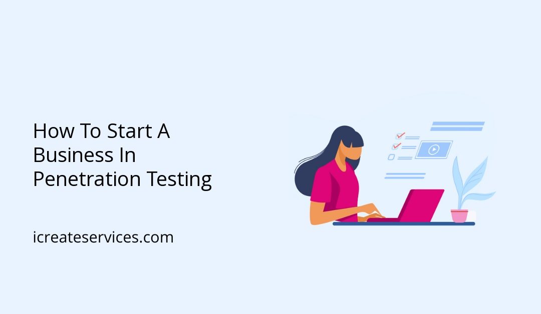 How To Start A Business In Penetration Testing