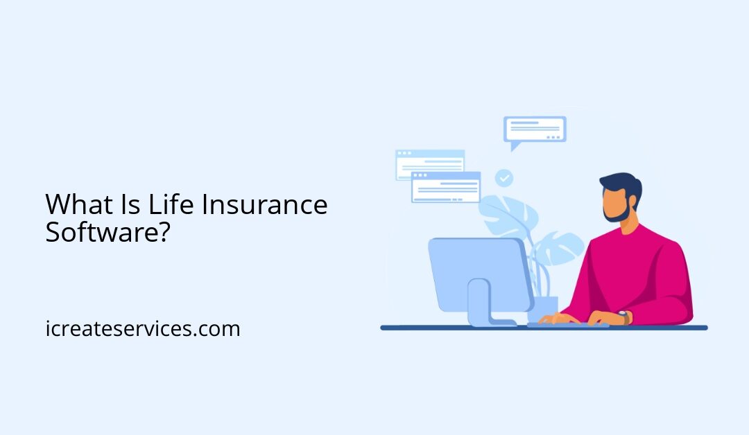 What Is Life Insurance Software?