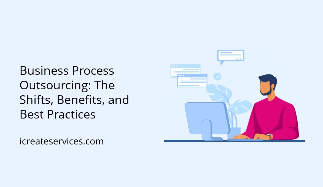 Business Process Outsourcing: The Shifts, Benefits, and Best Practices