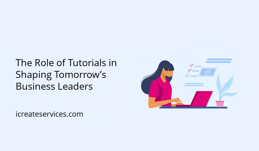 The Role of Tutorials in Shaping Tomorrow’s Business Leaders