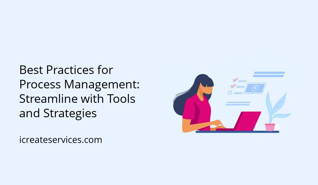 Best Practices for Process Management: Streamline with Tools and Strategies