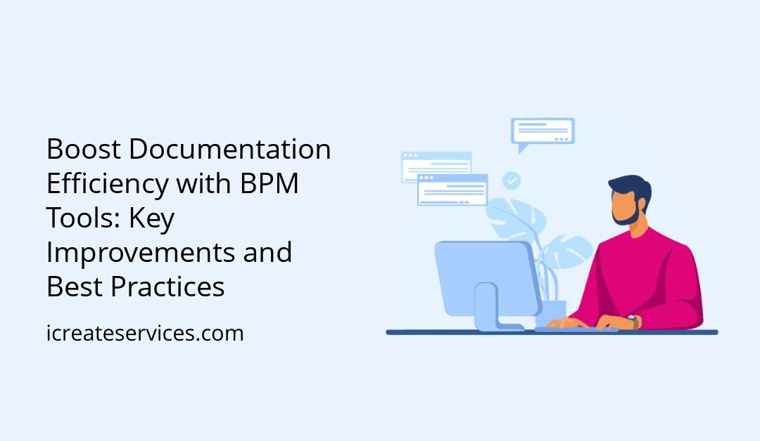 Boost Documentation Efficiency with BPM Tools: Key Improvements and Best Practices