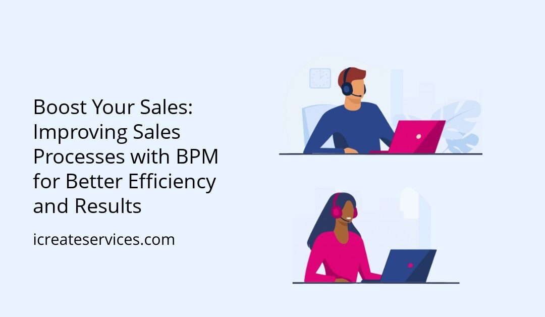 Boost Your Sales: Improving Sales Processes with BPM for Better Efficiency and Results