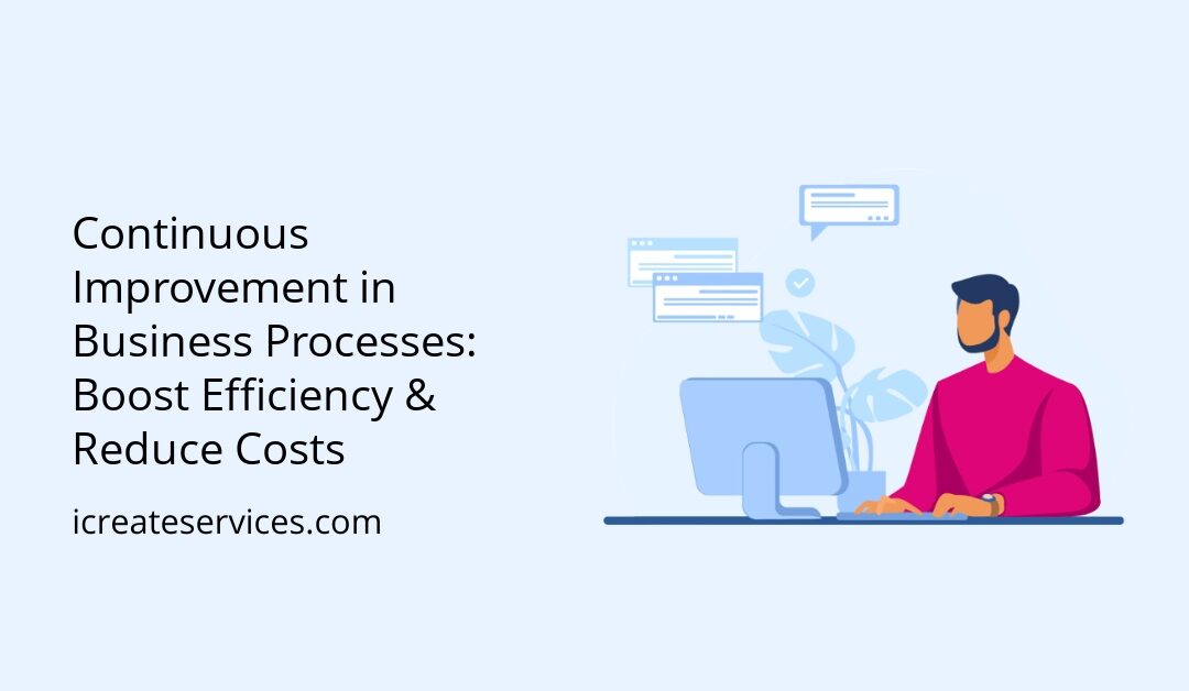 Continuous Improvement in Business Processes: Boost Efficiency & Reduce Costs