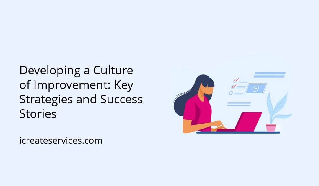 Developing a Culture of Improvement: Key Strategies and Success Stories