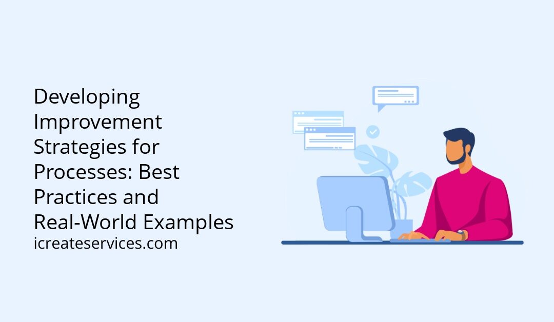 Developing Improvement Strategies for Processes: Best Practices and Real-World Examples