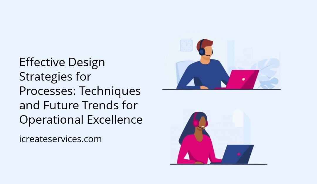 Effective Design Strategies for Processes: Techniques and Future Trends for Operational Excellence