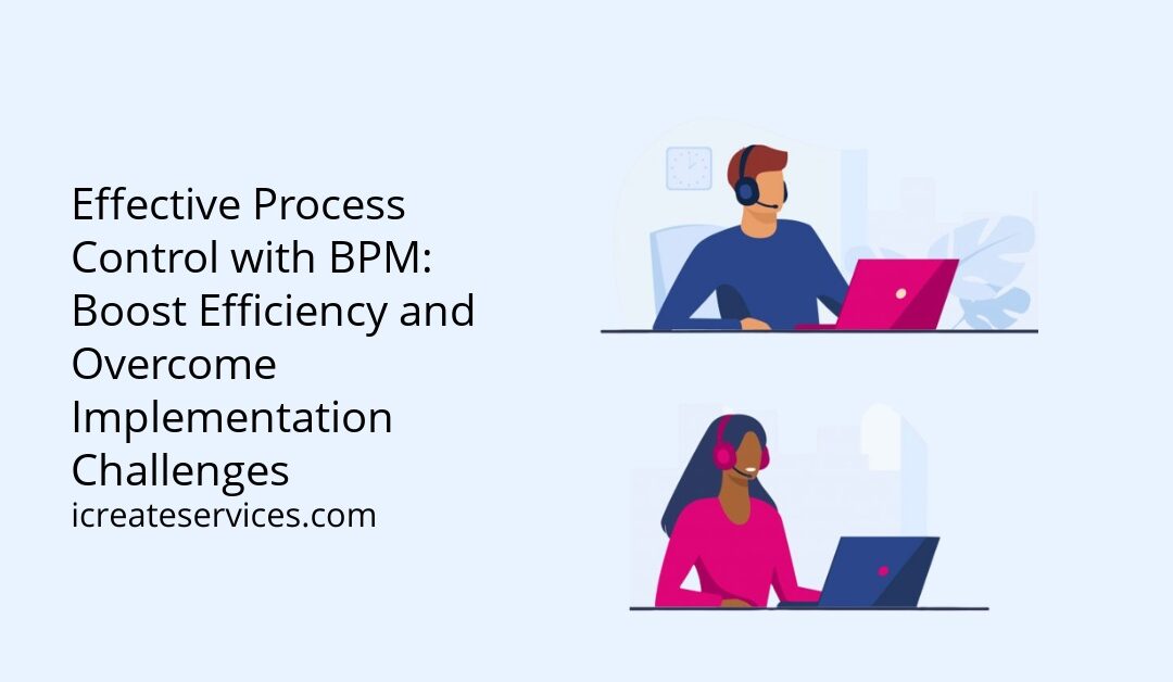 Effective Process Control with BPM: Boost Efficiency and Overcome Implementation Challenges