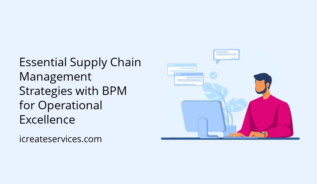 Essential Supply Chain Management Strategies with BPM for Operational Excellence