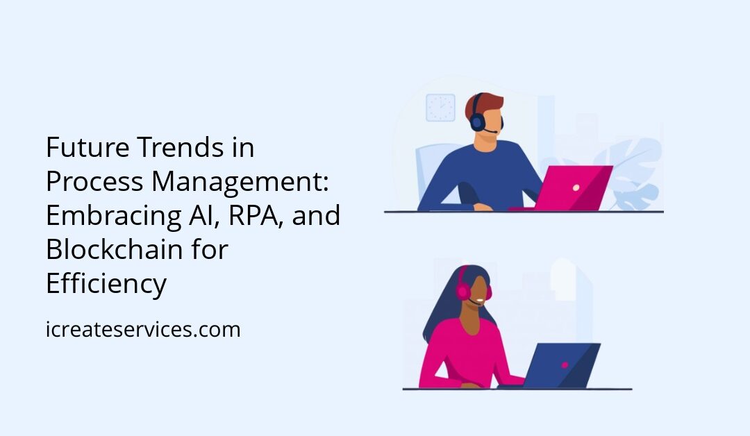 Future Trends in Process Management: Embracing AI, RPA, and Blockchain for Efficiency