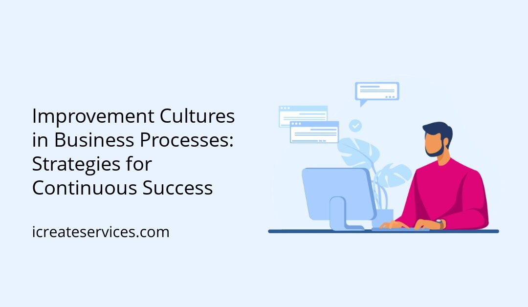 Improvement Cultures in Business Processes: Strategies for Continuous Success