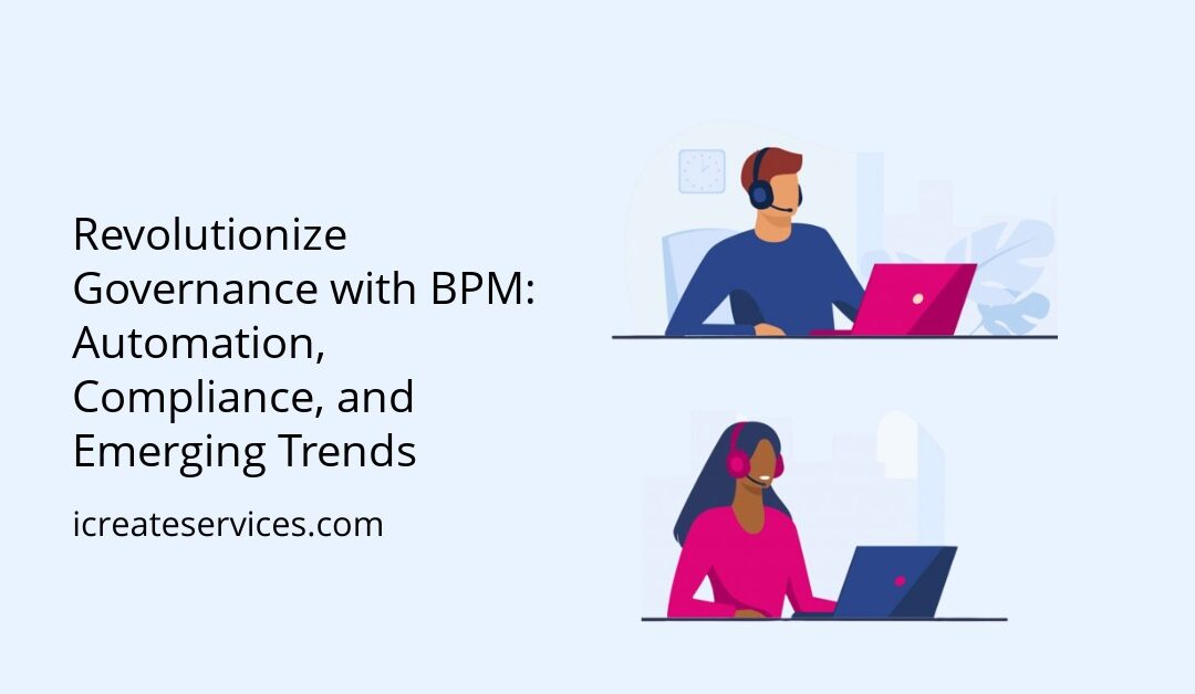 Revolutionize Governance with BPM: Automation, Compliance, and Emerging Trends