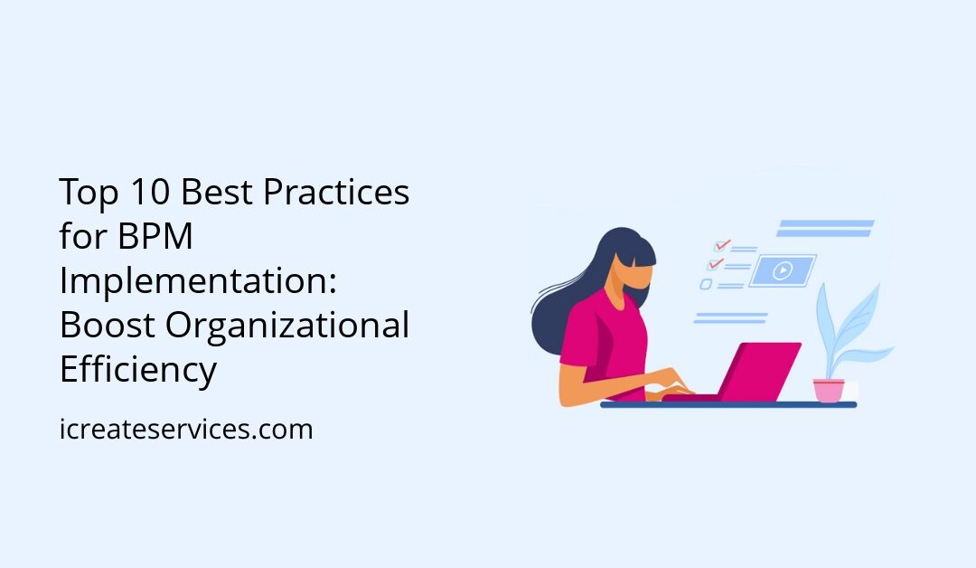 Top 10 Best Practices for BPM Implementation: Boost Organizational Efficiency