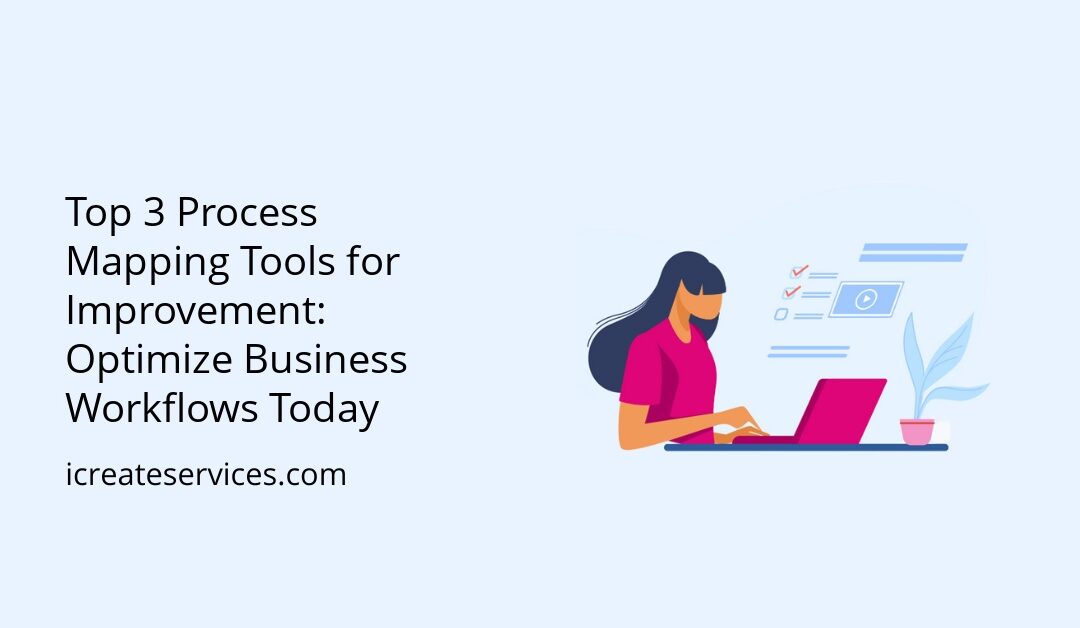 Top 3 Process Mapping Tools for Improvement: Optimize Business Workflows Today