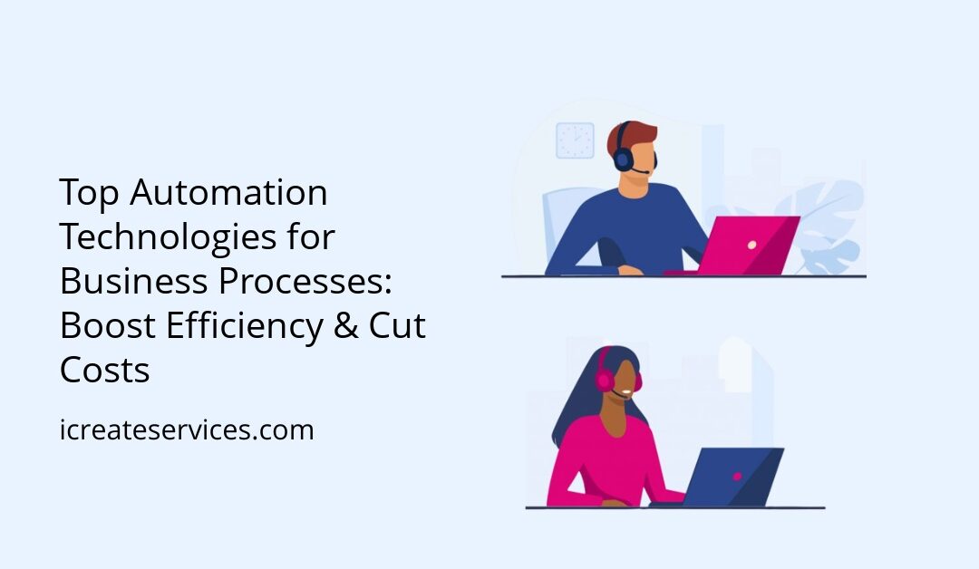 Top Automation Technologies for Business Processes: Boost Efficiency & Cut Costs