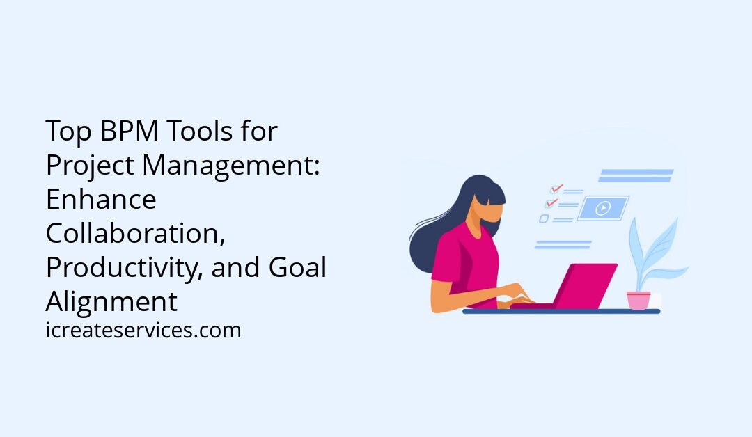 Top BPM Tools for Project Management: Enhance Collaboration, Productivity, and Goal Alignment