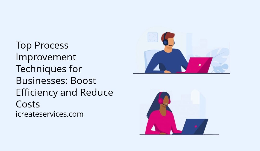 Top Process Improvement Techniques for Businesses: Boost Efficiency and Reduce Costs