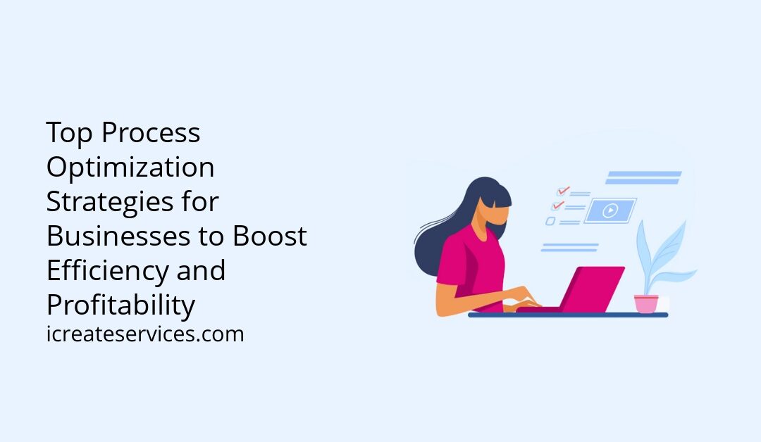 Top Process Optimization Strategies for Businesses to Boost Efficiency and Profitability