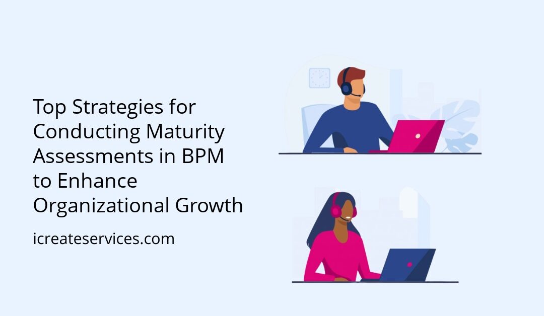 Top Strategies for Conducting Maturity Assessments in BPM to Enhance Organizational Growth