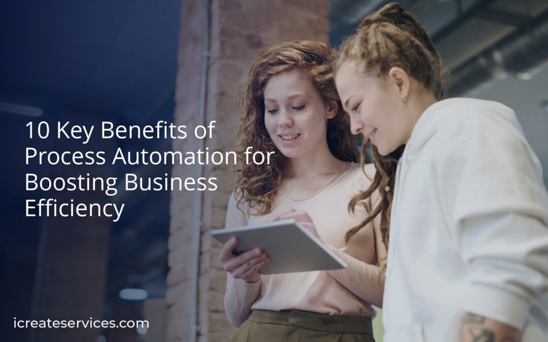 10 Key Benefits of Process Automation for Boosting Business Efficiency