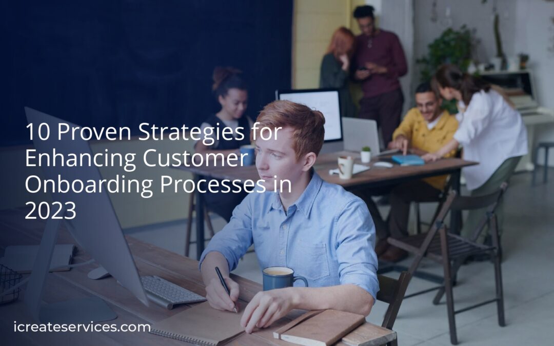 10 Proven Strategies for Enhancing Customer Onboarding Processes in 2023