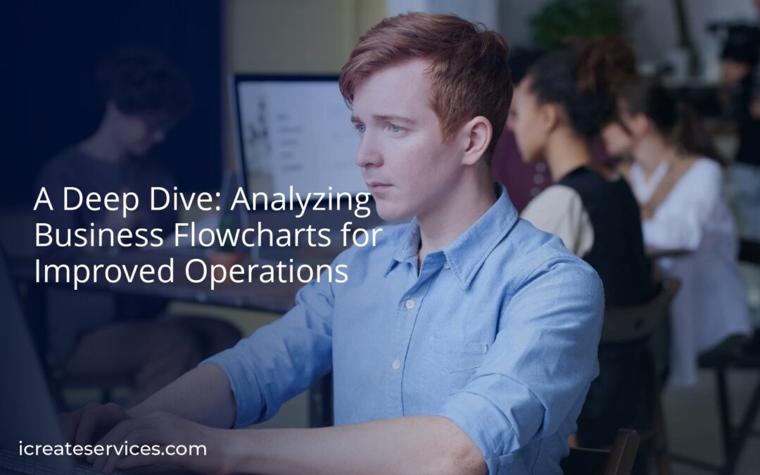 A Deep Dive: Analyzing Business Flowcharts for Improved Operations