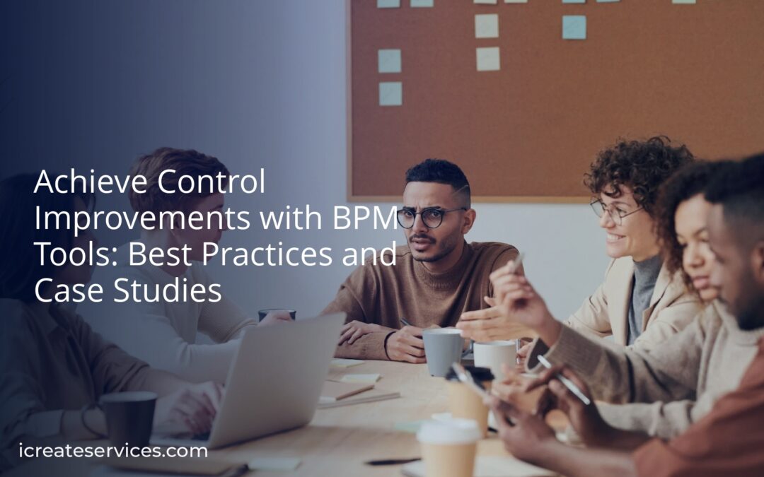 Achieve Control Improvements with BPM Tools: Best Practices and Case Studies