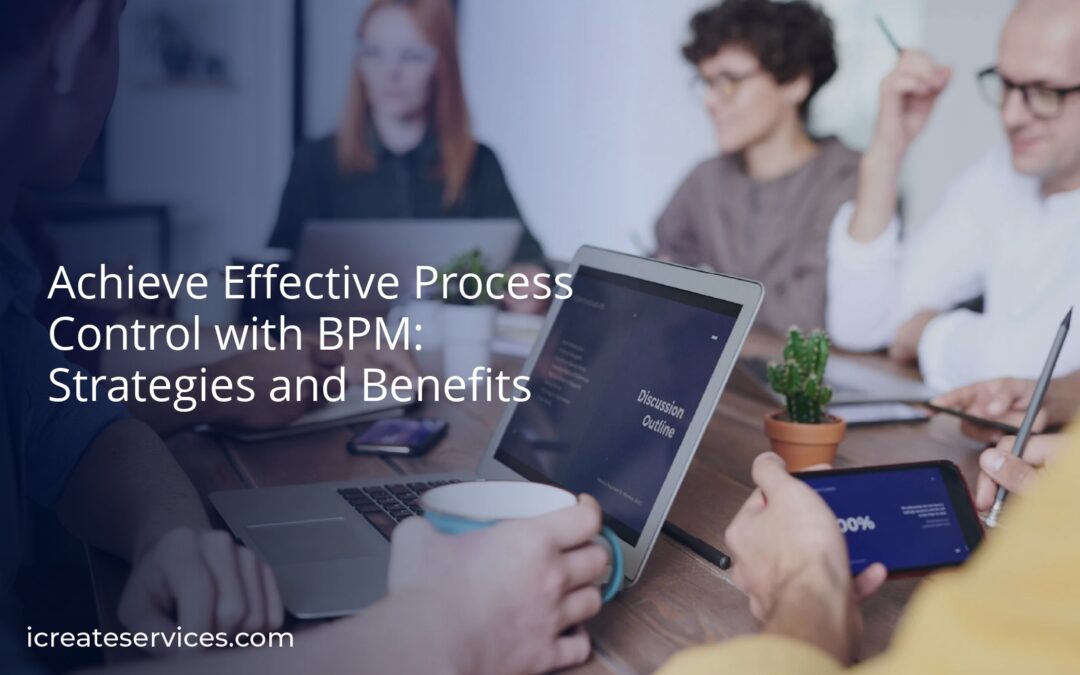 Achieve Effective Process Control with BPM: Strategies and Benefits