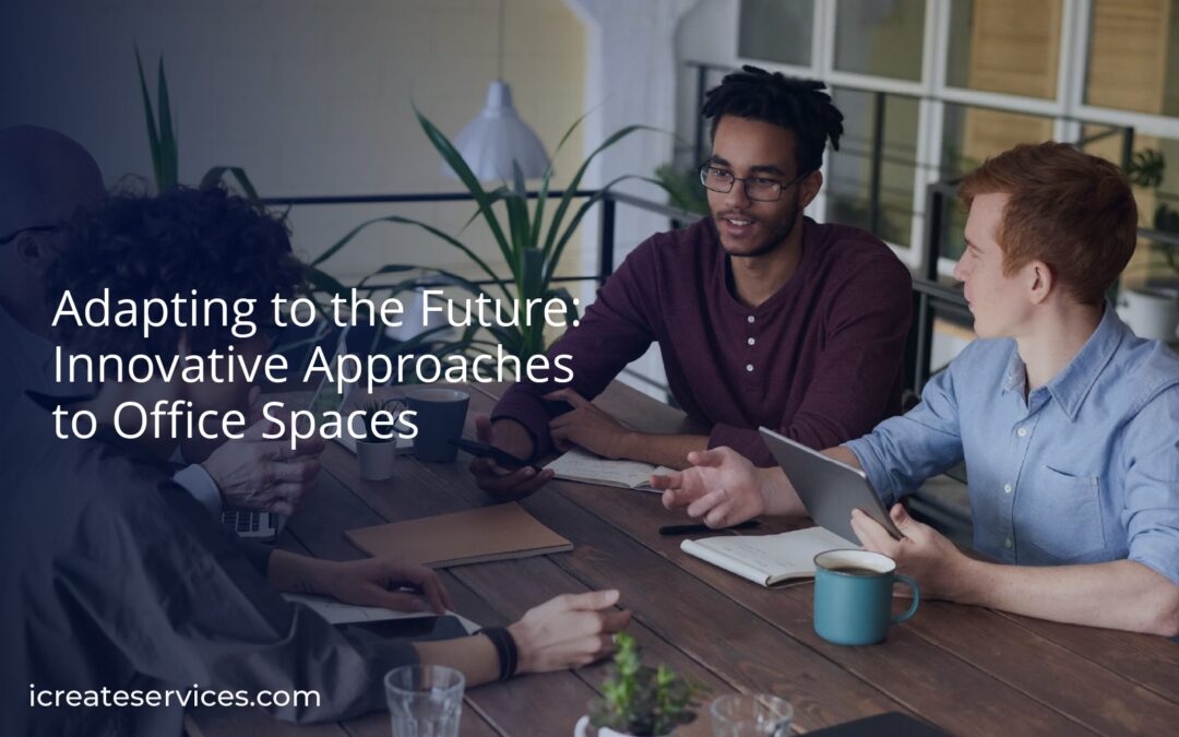 Adapting to the Future: Innovative Approaches to Office Spaces