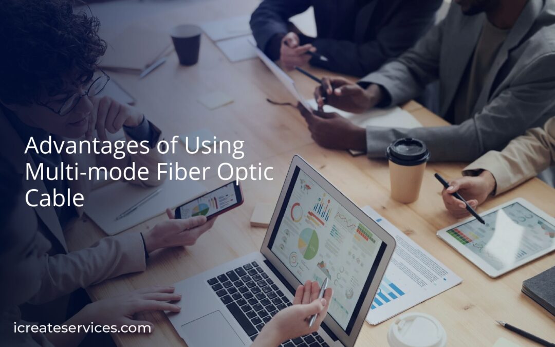 Advantages of Using Multi-mode Fiber Optic Cable