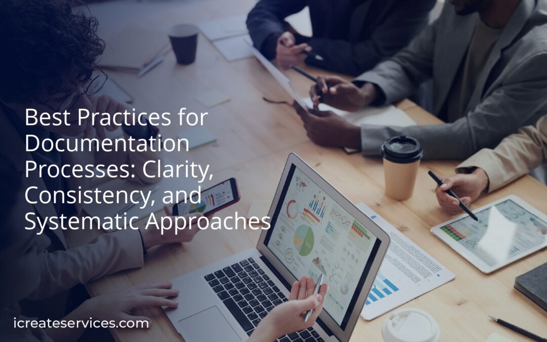 Best Practices for Documentation Processes: Clarity, Consistency, and Systematic Approaches