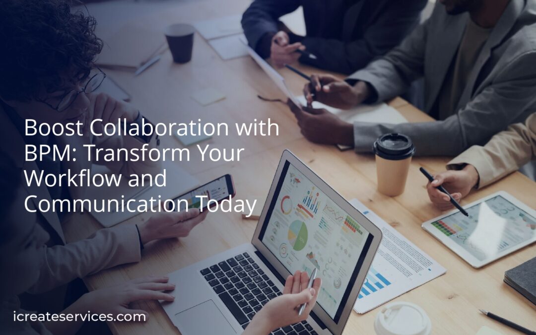 Boost Collaboration with BPM: Transform Your Workflow and Communication Today