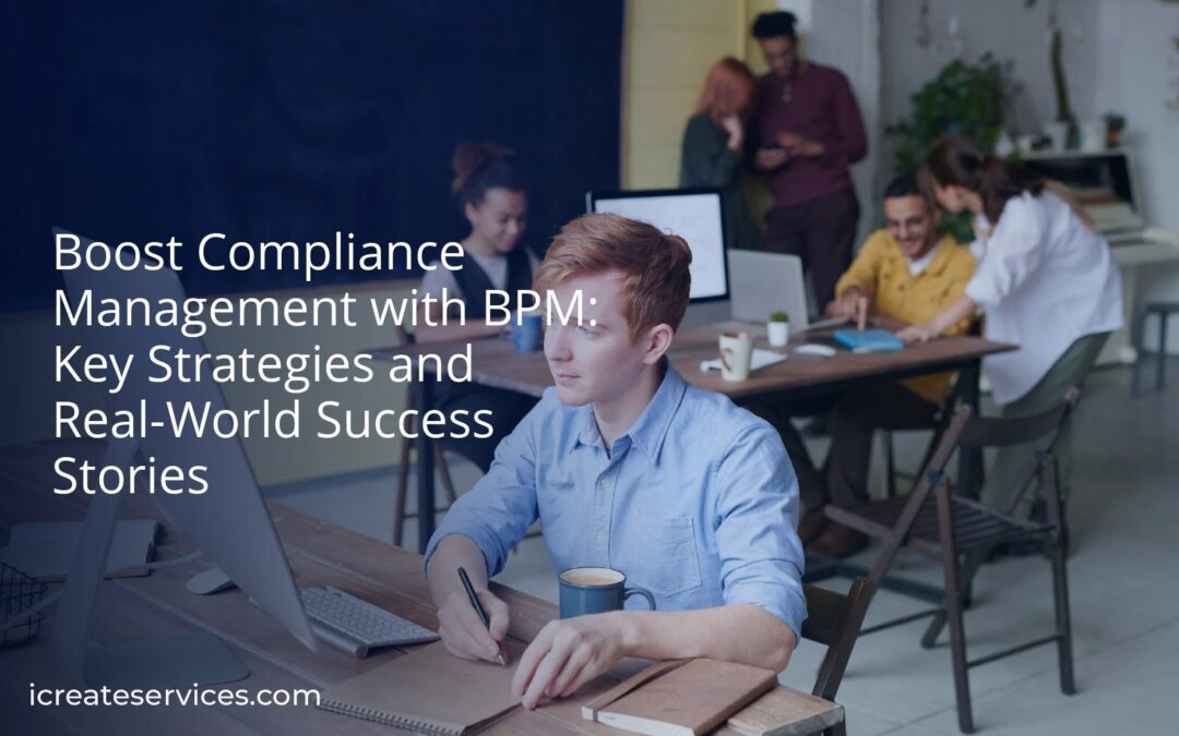 Boost Compliance Management with BPM: Key Strategies and Real-World Success Stories