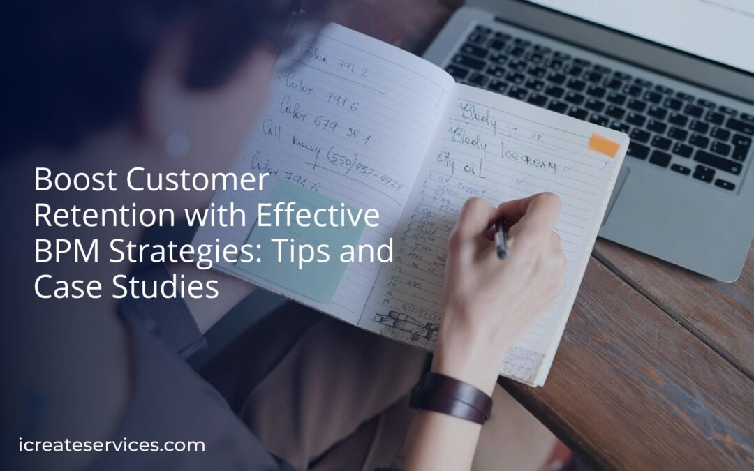 Boost Customer Retention with Effective BPM Strategies: Tips and Case Studies