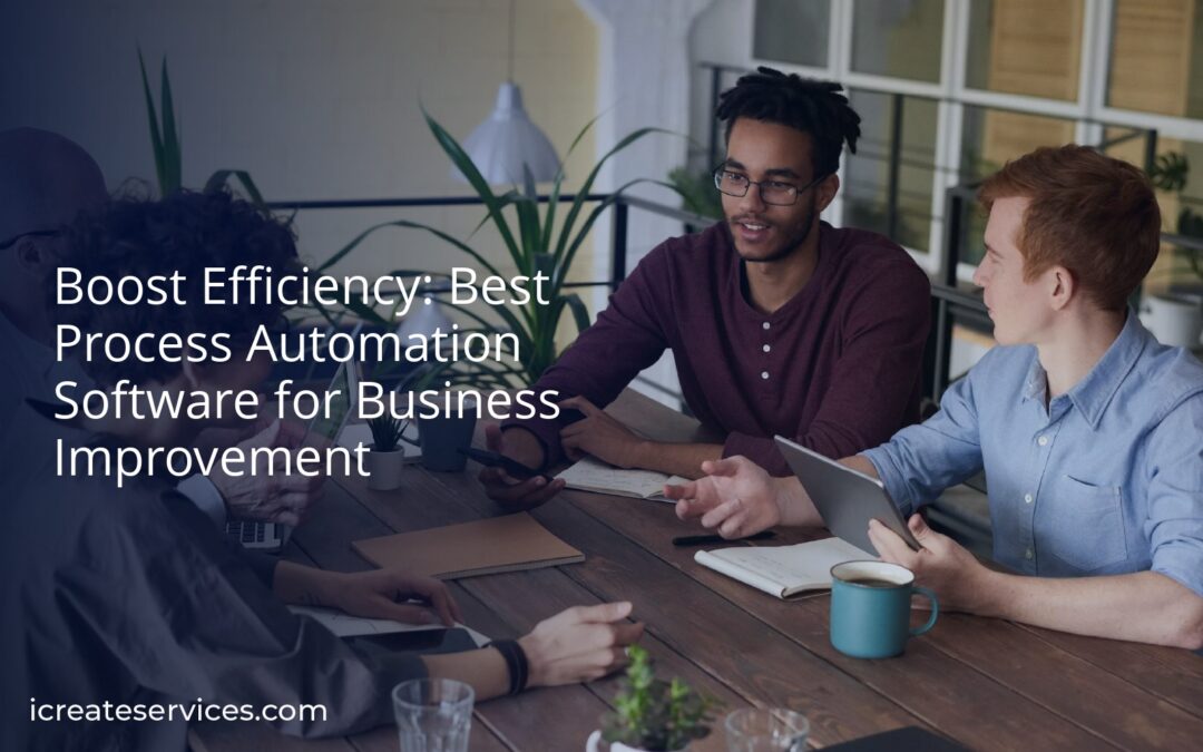 Boost Efficiency: Best Process Automation Software for Business Improvement