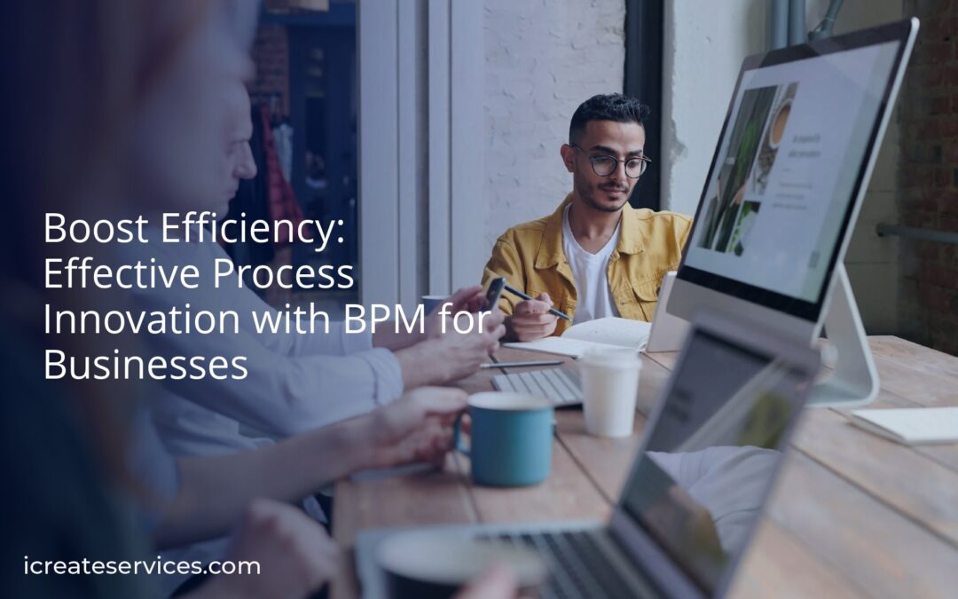 Boost Efficiency: Effective Process Innovation with BPM for Businesses