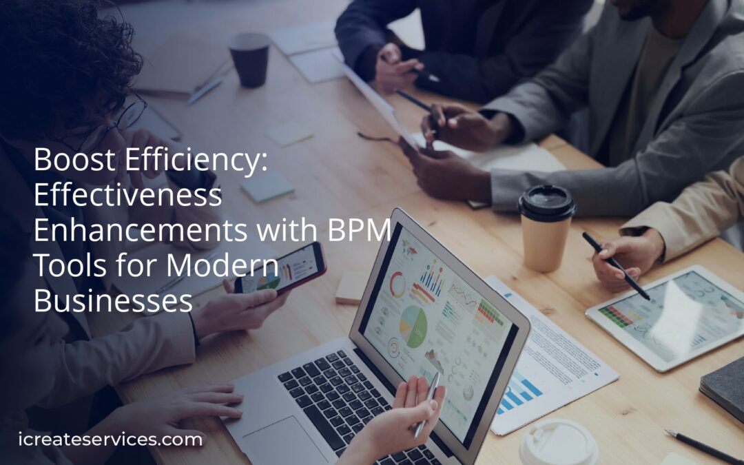 Boost Efficiency: Effectiveness Enhancements with BPM Tools for Modern Businesses