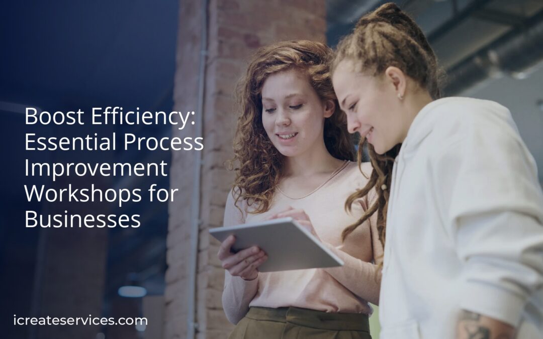 Boost Efficiency: Essential Process Improvement Workshops for Businesses