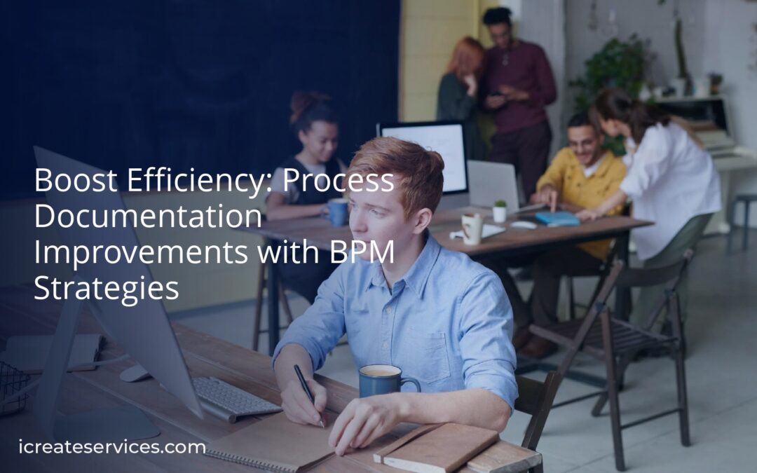 Boost Efficiency: Process Documentation Improvements with BPM Strategies