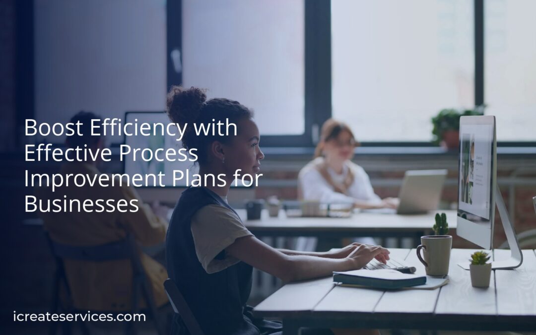 Boost Efficiency with Effective Process Improvement Plans for Businesses