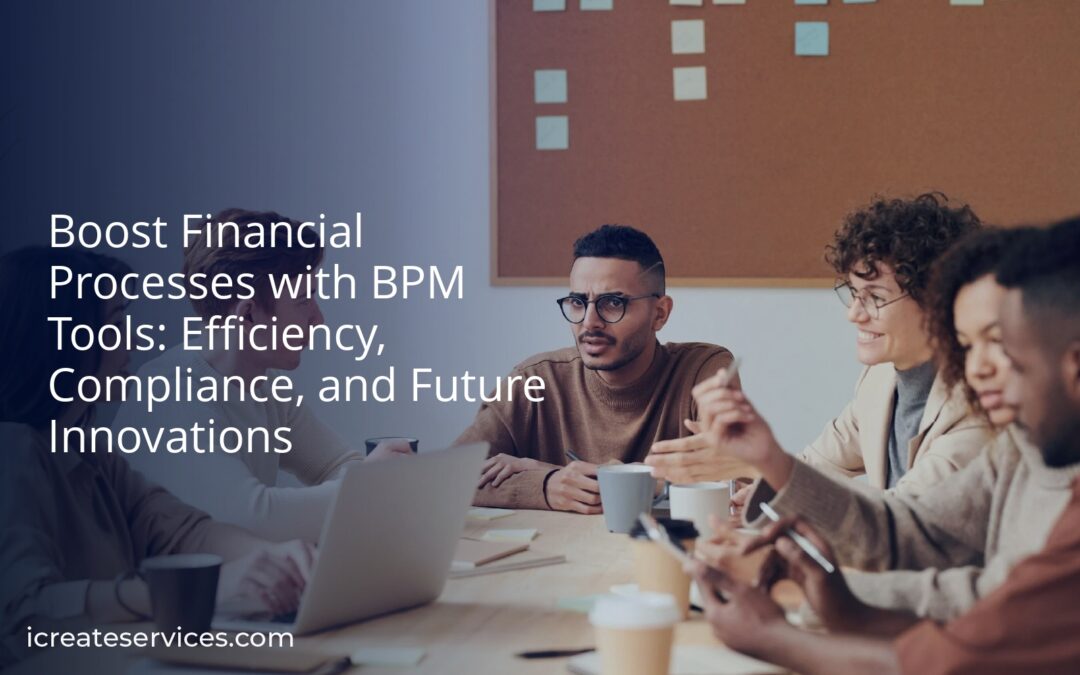 Boost Financial Processes with BPM Tools: Efficiency, Compliance, and Future Innovations