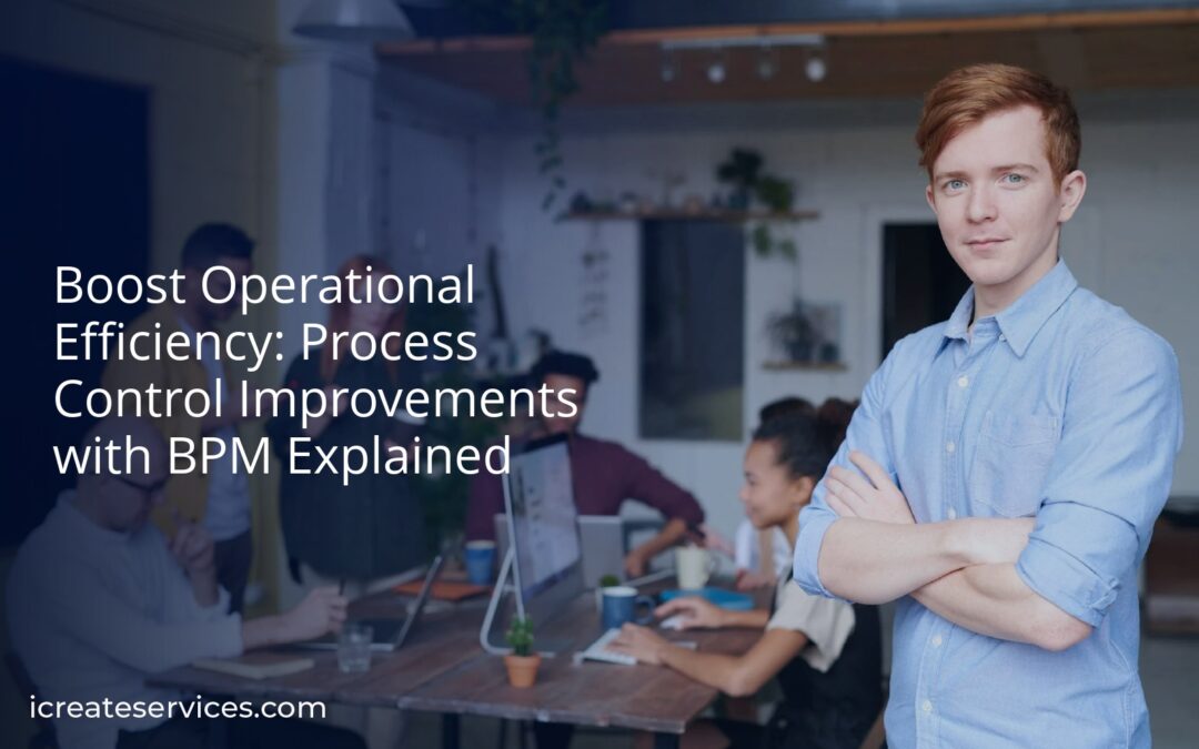 Boost Operational Efficiency: Process Control Improvements with BPM Explained