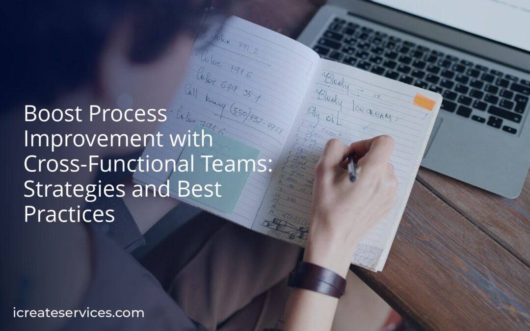 Boost Process Improvement with Cross-Functional Teams: Strategies and Best Practices