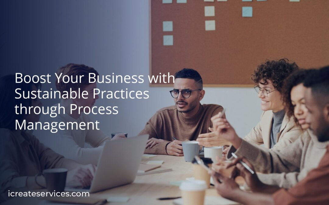 Boost Your Business with Sustainable Practices through Process Management