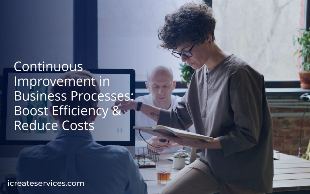 Continuous Improvement in Business Processes: Boost Efficiency & Reduce Costs