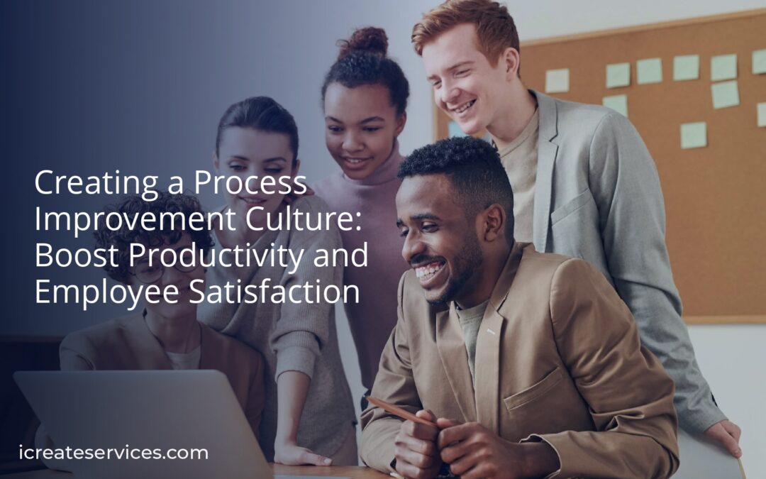 Creating a Process Improvement Culture: Boost Productivity and Employee Satisfaction