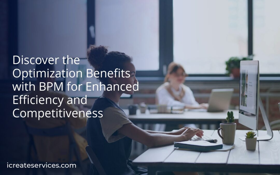 Discover the Optimization Benefits with BPM for Enhanced Efficiency and Competitiveness