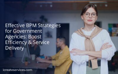 Effective BPM Strategies for Government Agencies: Boost Efficiency & Service Delivery