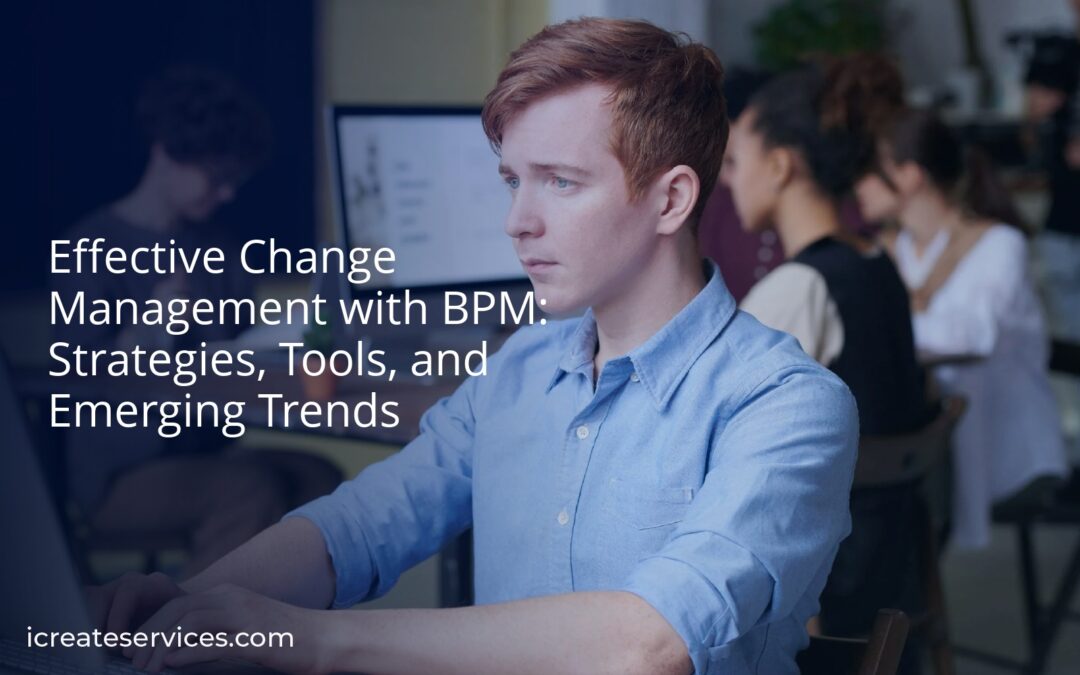 Effective Change Management with BPM: Strategies, Tools, and Emerging Trends