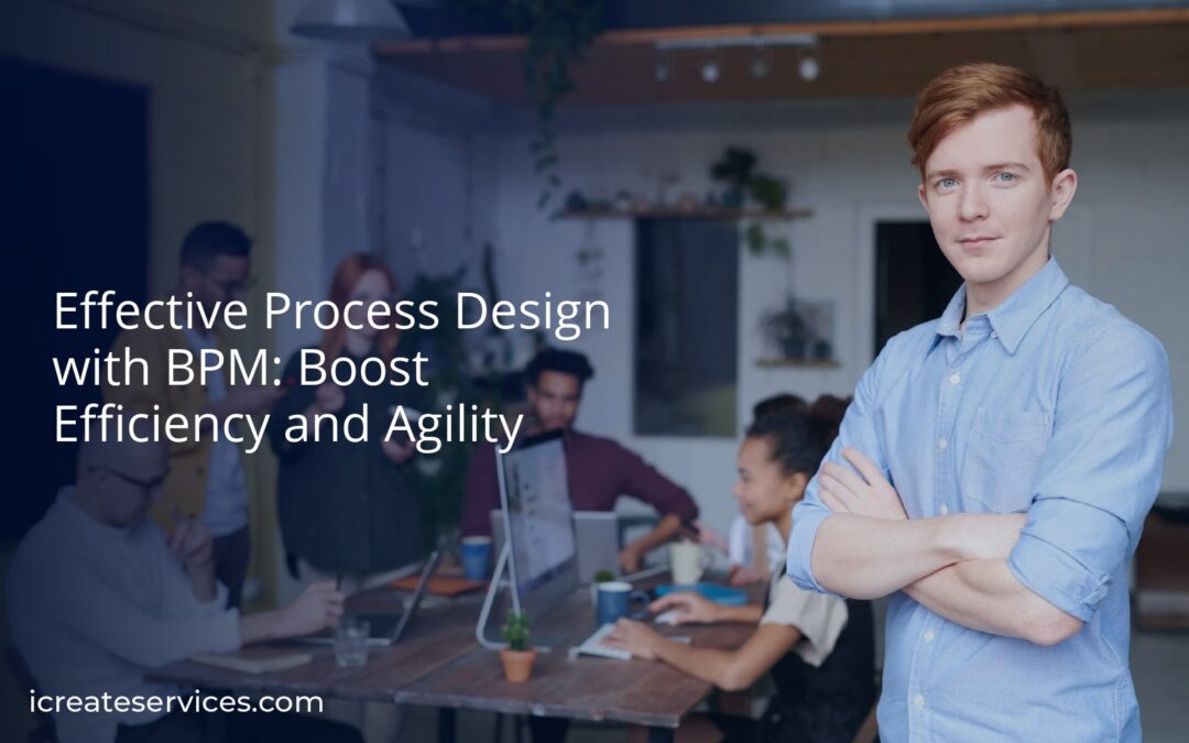 Effective Process Design with BPM: Boost Efficiency and Agility